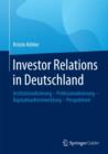 Image for Investor Relations in Deutschland : Institutionalisierung - Professionalisierung - Kapitalmarktentwicklung - Perspektiven