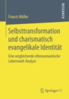 Image for Selbsttransformation und charismatisch evangelikale Identitat: Eine vergleichende ethnosemantische Lebenswelt-Analyse