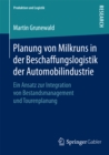Image for Planung von Milkruns in der Beschaffungslogistik der Automobilindustrie: Ein Ansatz zur Integration von Bestandsmanagement und Tourenplanung