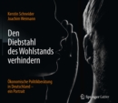 Image for Den Diebstahl des Wohlstands verhindern: Okonomische Politikberatung in Deutschland - ein Portrait