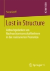 Image for Lost in Structure: Abbruchgedanken von NachwuchswissenschaftlerInnen in der strukturierten Promotion
