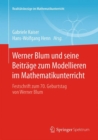 Image for Werner Blum und seine Beitrage zum Modellieren im Mathematikunterricht: Festschrift zum 70. Geburtstag von Werner Blum