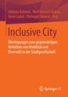 Image for Inclusive City : UEberlegungen zum gegenwartigen Verhaltnis von Mobilitat und Diversitat in der Stadtgesellschaft