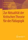 Image for Zur Aktualitat der Kritischen Theorie fur die Padagogik