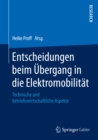Image for Entscheidungen beim Ubergang in die Elektromobilitat: Technische und betriebswirtschaftliche Aspekte