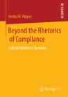Image for Beyond the rhetorics of compliance: judicial reform in Romania