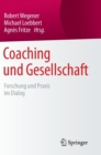 Image for Coaching und Gesellschaft : Forschung und Praxis im Dialog