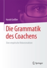 Image for Die Grammatik des Coachens: Eine empirische Rekonstruktion
