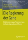 Image for Die Regierung der Gene: Diskriminierung und Verantwortung im Kontext genetischen Wissens