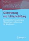 Image for Globalisierung und Politische Bildung : Eine didaktische Untersuchung zur Wahrnehmung und Bewertung der Globalisierung