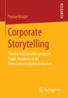 Image for Corporate Storytelling : Theorie und Empirie narrativer Public Relations in der Unternehmenskommunikation