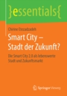 Image for Smart City - Stadt der Zukunft?: Die Smart City 2.0 als lebenswerte Stadt und Zukunftsmarkt