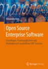 Image for Open Source Enterprise Software: Grundlagen, Praxistauglichkeit und Marktubersicht quelloffener ERP-Systeme