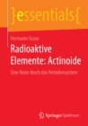 Image for Radioaktive Elemente: Actinoide: Eine Reise durch das Periodensystem