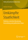 Image for Umkampfte Staatlichkeit: Palastina zwischen Besatzung, Entwicklung und politischem Islam