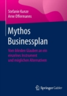 Image for Mythos Businessplan : Vom blinden Glauben an ein einzelnes Instrument und moeglichen Alternativen