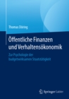 Image for Offentliche Finanzen und Verhaltensokonomik: Zur Psychologie der budgetwirksamen Staatstatigkeit