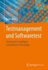Image for Testmanagement und Softwaretest: Theoretische Grundlagen und praktische Umsetzung