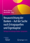 Image for Neuausrichtung der Banken - Auf der Suche nach Ertragsquellen und Eigenkapital: Beitrage des Duisburger Banken-Symposiums