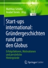 Image for Start-ups international: Grundergeschichten rund um den Globus: Erfolgsfaktoren, Motivationen und personliche Hintergrunde