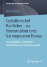 Image for Kapitalismus bei Max Weber - zur Rekonstruktion eines fast vergessenen Themas: Herausgegeben, eingeleitet und kommentiert von Uta Gerhardt