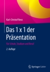 Image for Das 1 x 1 der Prasentation: Fur Schule, Studium und Beruf