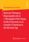 Image for Molecular Phylogeny, Biogeography and an e-Monograph of the Papaya Family (Caricaceae) as an Example of Taxonomy in the Electronic Age