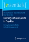 Image for Fuhrung und Mikropolitik in Projekten: Der psychologische Faktor im Projektmanagement