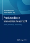 Image for Praxishandbuch Immobiliensteuerrecht : Erwerb, Verwaltung, Veraußerung