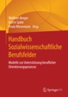 Image for Handbuch Sozialwissenschaftliche Berufsfelder: Modelle zur Unterstutzung beruflicher Orientierungsprozesse