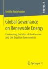 Image for Global Governance on Renewable Energy : Contrasting the Ideas of the German and the Brazilian Governments