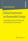 Image for Global Governance on Renewable Energy: Contrasting the Ideas of the German and the Brazilian Governments