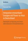 Image for Integration erneuerbarer Energien mit Power-to-Heat in Deutschland : Potentiale zur Nutzung von Stromuberschussen in Fernwarmenetzen