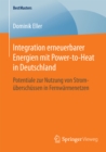 Image for Integration erneuerbarer Energien mit Power-to-Heat in Deutschland: Potentiale zur Nutzung von Stromuberschussen in Fernwarmenetzen