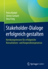 Image for Stakeholder-Dialoge erfolgreich gestalten: Kernkompetenzen fur erfolgreiche Konsultations- und Kooperationsprozesse