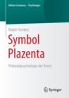 Image for Symbol Plazenta : Pranatalpsychologie der Kunst