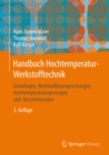 Image for Handbuch Hochtemperatur-Werkstofftechnik: Grundlagen, Werkstoffbeanspruchungen, Hochtemperaturlegierungen und -beschichtungen