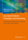 Image for Case-based Evidence - Grundlagen und Anwendung: Prognose und Verbesserung der Akzeptanz von Produkten und Projekten