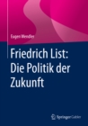 Image for Friedrich List: Die Politik der Zukunft