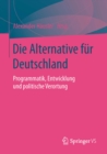 Image for Die Alternative fur Deutschland: Programmatik, Entwicklung und politische Verortung