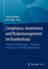 Image for Compliance, Governance und Risikomanagement im Krankenhaus : Rechtliche Anforderungen – Praktische Umsetzung – Nachhaltige Organisation