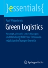 Image for Green Logistics: Konzept, aktuelle Entwicklungen und Handlungsfelder zur Emissionsreduktion im Transportbereich