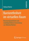 Image for Barrierefreiheit im virtuellen Raum : Benutzungszentrierte und modellgetriebene Entwicklung von Weboberflachen