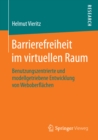 Image for Barrierefreiheit im virtuellen Raum: Benutzungszentrierte und modellgetriebene Entwicklung von Weboberflachen