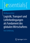 Image for Logistik, Transport und Lieferbedingungen als Fundament des globalen Wirtschaftens: Eine Einfuhrung