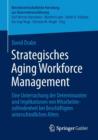 Image for Strategisches Aging Workforce Management : Eine Untersuchung der Determinanten und Implikationen von Mitarbeiterzufriedenheit bei Beschaftigten unterschiedlichen Alters