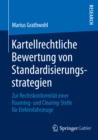 Image for Kartellrechtliche Bewertung von Standardisierungsstrategien: Zur Rechtskonformitat einer Roaming- und Clearing-Stelle fur Elektrofahrzeuge