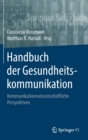 Image for Handbuch der Gesundheitskommunikation : Kommunikationswissenschaftliche Perspektiven