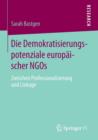 Image for Die Demokratisierungspotenziale europaischer NGOs : Zwischen Professionalisierung und Linkage