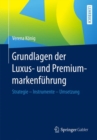 Image for Grundlagen der Luxus- und Premiummarkenfuhrung : Strategie - Instrumente - Umsetzung